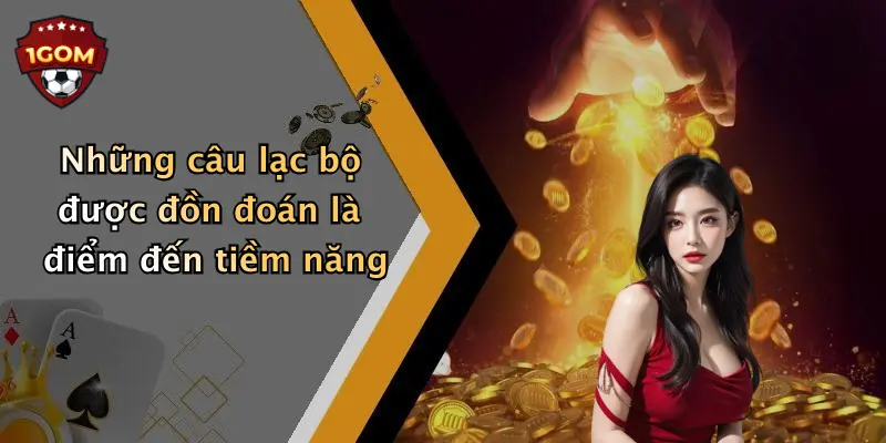Những câu lạc bộ được đồn đoán là điểm đến tiềm năng