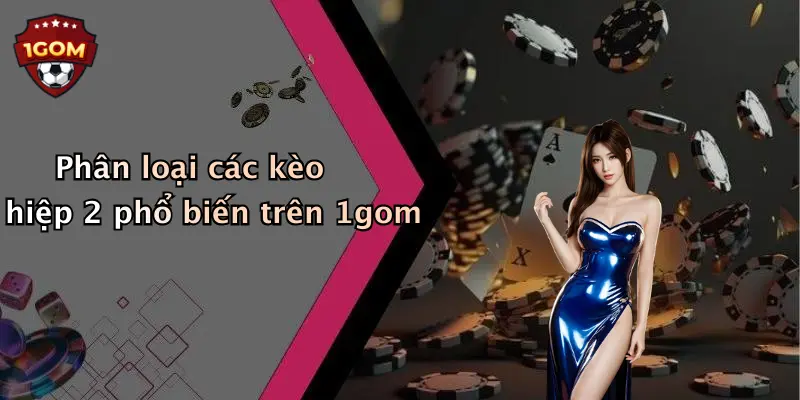Phân loại các kèo hiệp 2 phổ biến trên 1gom