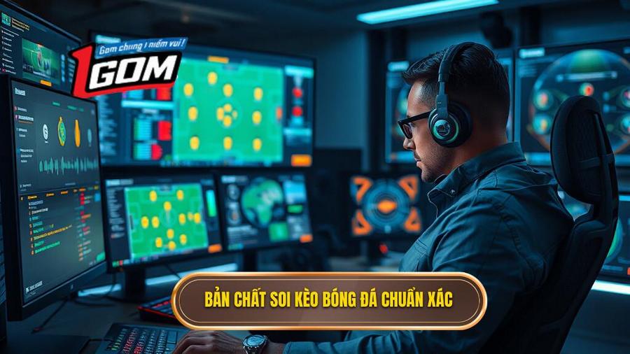 Hiểu bản chất của việc soi kèo bóng đá chuẩn xác