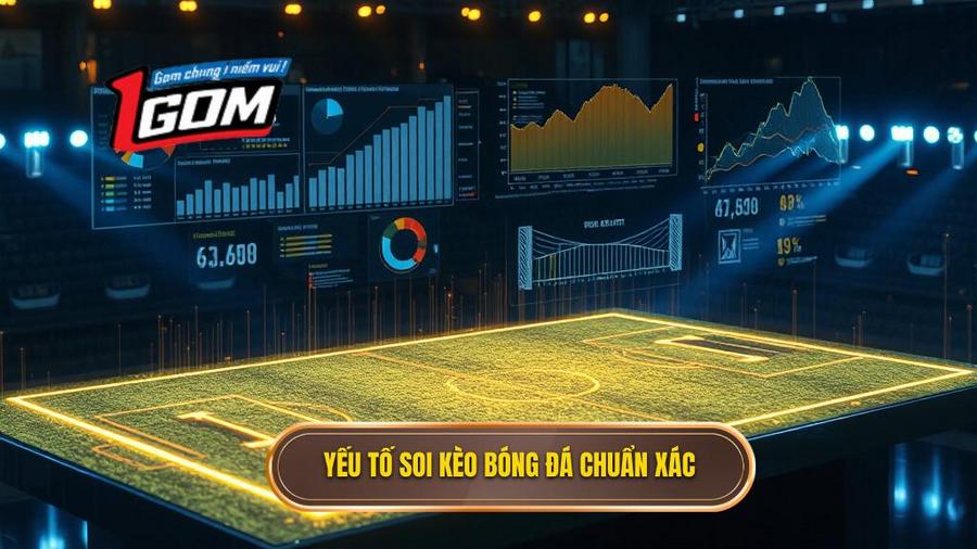 Các yếu tố then chốt để soi kèo bóng đá chuẩn xác