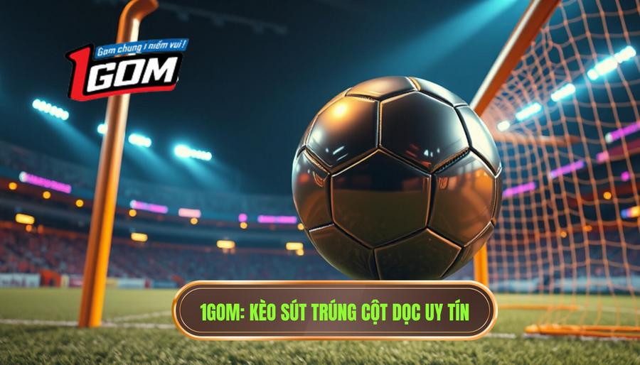 Kèo cược tổng số lần sút bóng trúng cột dọc